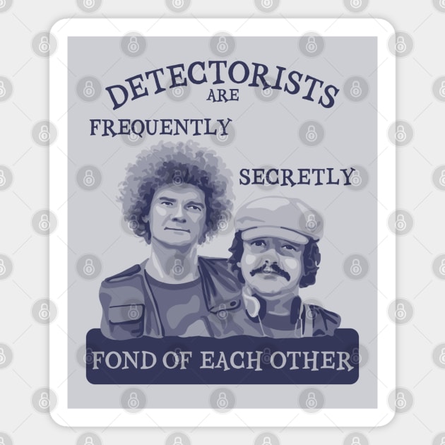 Detectorists are Frequently Secretly Fond of Each Other Magnet by Slightly Unhinged